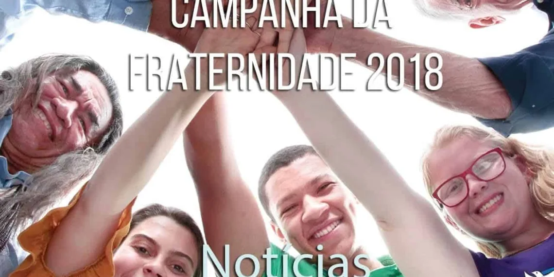 Igreja lança Campanha da Fraternidade 2018