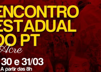 Partido dos Trabalhadores no Acre realiza Encontro Estadual no final de março