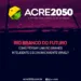 Acre 2050 realiza segundo Fórum de Desenvolvimento para pensar Rio Branco inteligente e economicamente viável