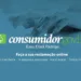Procon divulga plataforma online para reclamações