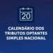Sistema Fecomércio/AC alerta empresariado quanto ao Calendário dos Tributos Optantes Simples Nacional