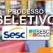 Sesc no Acre prorroga prazo para processo seletivo