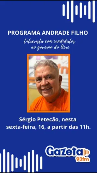 Candidato Sérgio Petecão é o entrevistado de hoje no Programa Andrade Filho