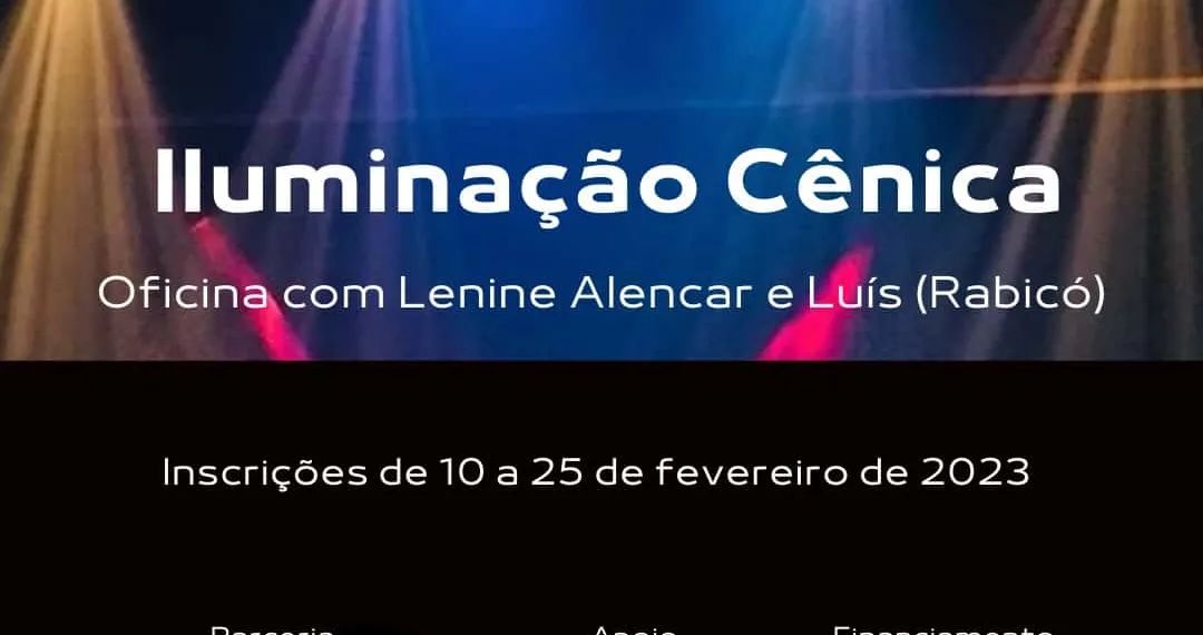 Abertas as inscrições para a oficina de Iluminação Cênica com Lenine Alencar e Luíz Rabicó