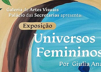 Exposição Universos Femininos começa nesta quinta-feira no Palácio das Secretarias