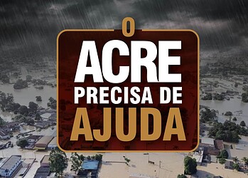 MPAC lança campanha 'O Acre precisa de ajuda' para auxiliar vítimas das enchentes