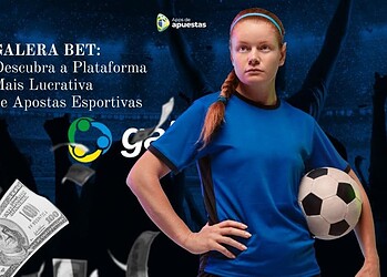 Galera Bet: Descubra a Plataforma Mais Lucrativa de Apostas Esportivas