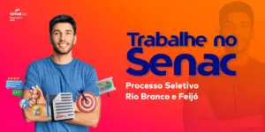 Senac Acre abre processo seletivo para vagas em Rio Branco e Feijó