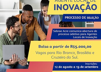 Sebrae no Acre abre vagas para Agentes Locais de Inovação