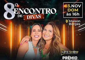 Acontece no dia 3 de novembro, às 16h, no Maison Borges, o 8º Encontro de Divas, sob o comando de Maykeline Maia e Elita Maia