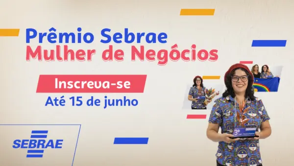 Inscrições para o Prêmio Sebrae Mulher de Negócios terminam neste domingo (15)