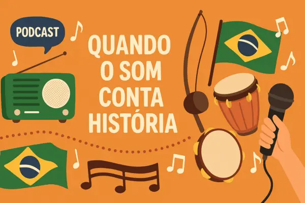 Quando o Som Conta História: o Brasil em Foco Sonoro