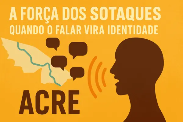 A força dos sotaques: quando o falar vira identidade