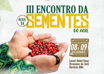 Sebrae e Funtac promovem 3º Encontro da Rede de Sementes do Acre