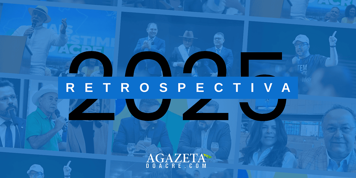 Retrospectiva 2025: Confira os acontecimentos políticos que marcaram o ano no Acre