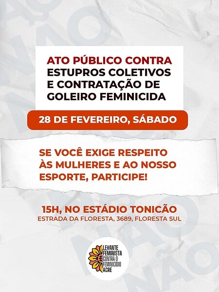 Movimento feminista convoca ato em Rio Branco após denúncia de estupro coletivo e contratação do goleiro Bruno 2 Movimento feminista convoca ato em Rio Branco após denúncia de estupro coletivo e contratação do goleiro Bruno